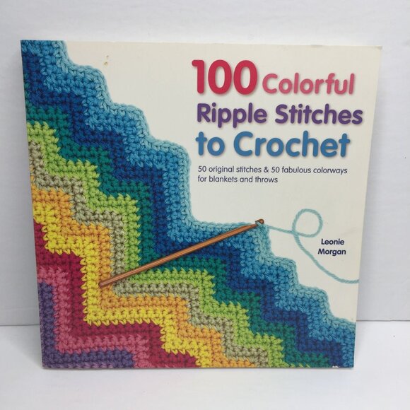 100 Colorful Ripple Stitches to Crochet Book Patterns Idea Designs Leonie Morgan - Picture 1 of 10